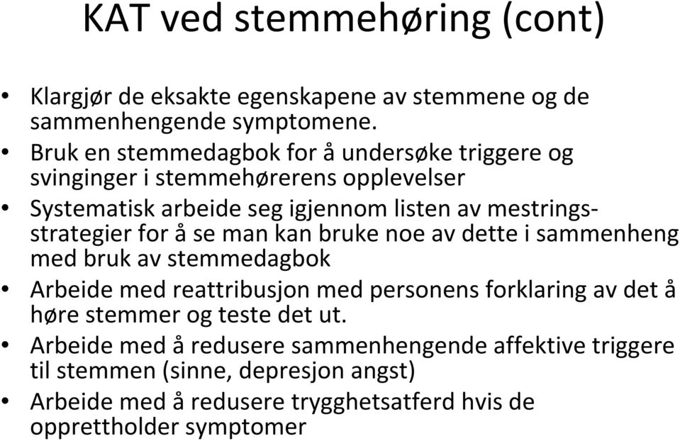 mestringsstrategier for åse man kan bruke noe av dette i sammenheng med bruk av stemmedagbok Arbeide med reattribusjon med personens forklaring