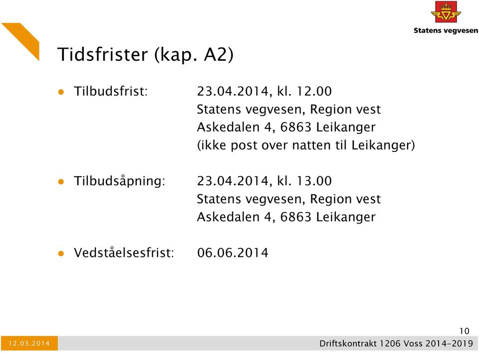 post over natten til Leikanger) Tilbudsåpning: 23.04.2014, kl. 13.