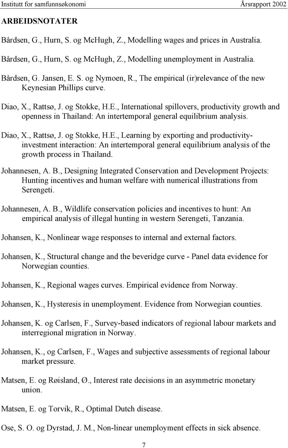 , International spillovers, productivity growth and openness in Thailand: An intertemporal general equilibrium analysis. Diao, X., Rattsø, J. og Stokke, H.E.