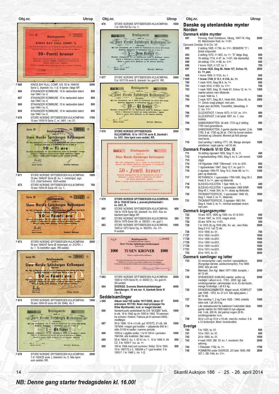 10 øre 1918/19 Serie C, nr. 3491, i kv. 01. STORE NORSKE SPITSBERGEN KULKOMPANI. 5 kr 1917/18 serie B, blankett i kv. god 01. RR. 0 1 F 678 STORE NORSKE SPITSBERGEN KULKOMPANI.