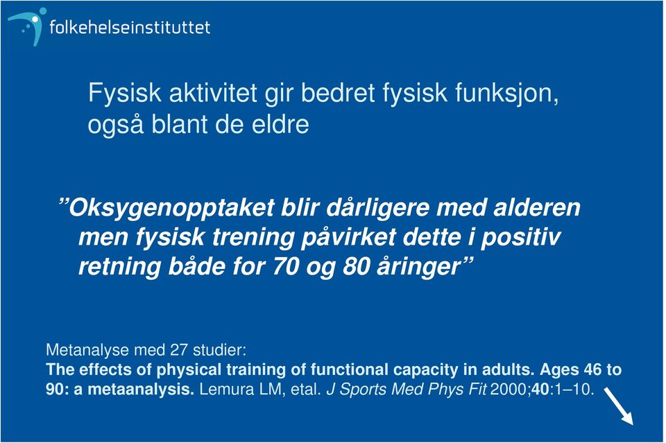 80 åringer Metanalyse med 27 studier: The effects of physical training of functional