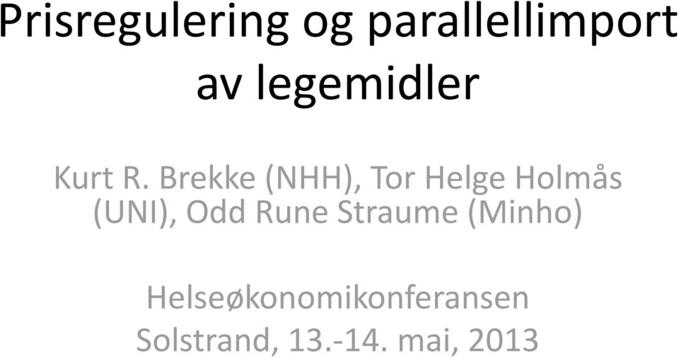 Brekke (NHH), Tor Helge Holmås (UNI), Odd