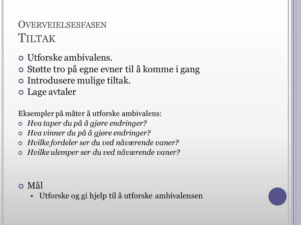 Lage avtaler Eksempler på måter å utforske ambivalens: Hva taper du på å gjøre endringer?