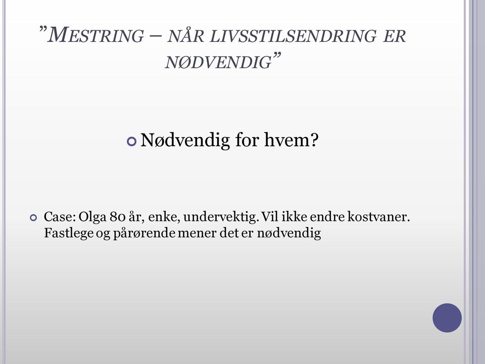 Case: Olga 80 år, enke, undervektig.