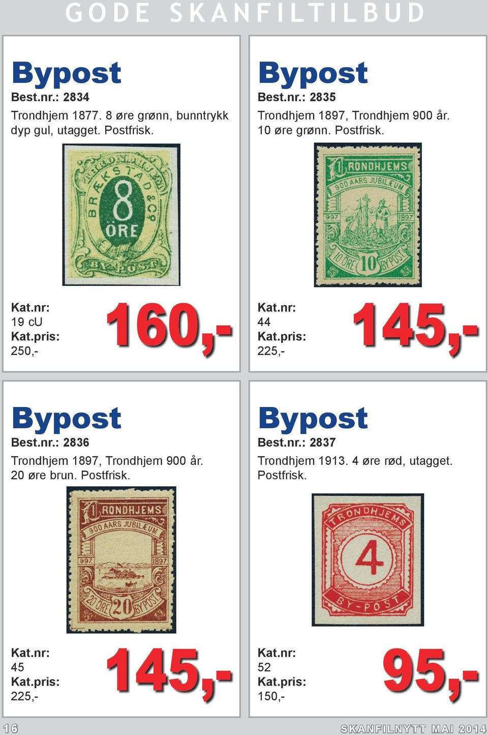 160,- 44 225,- 19 cu 250,- 145,- Bypost Best.nr.: 2836 Trondhjem 1897, Trondhjem 900 år. 20 øre brun.