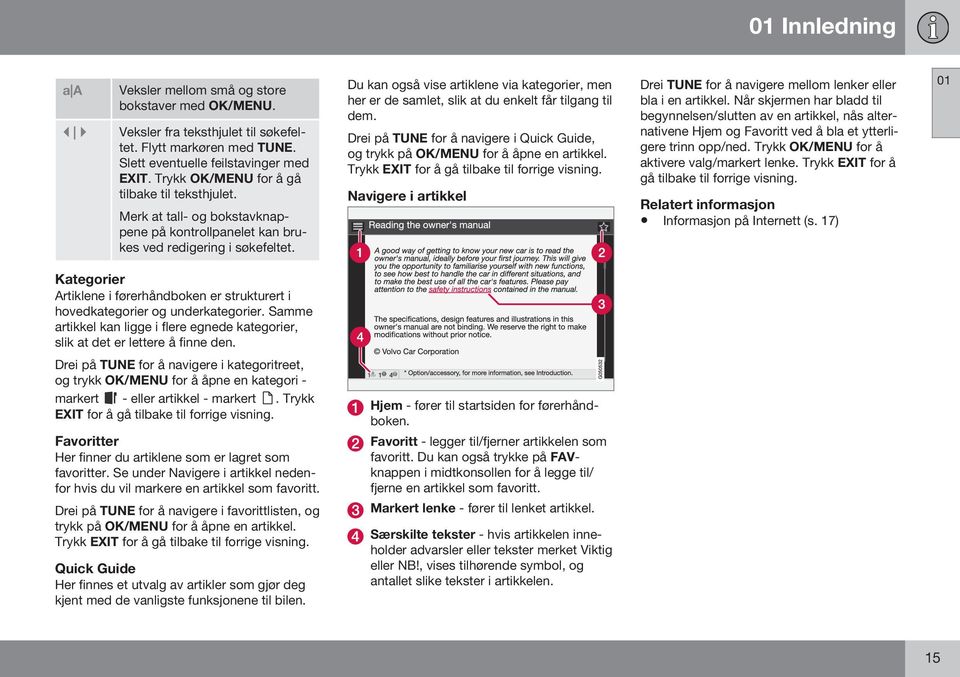 Du kan også vise artiklene via kategorier, men her er de samlet, slik at du enkelt får tilgang til dem. Drei på TUNE for å navigere i Quick Guide, og trykk på OK/MENU for å åpne en artikkel.