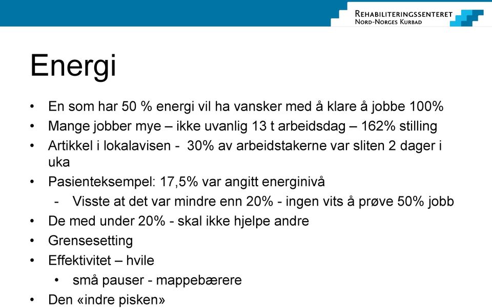 Pasienteksempel: 17,5% var angitt energinivå - Visste at det var mindre enn 20% - ingen vits å prøve 50%