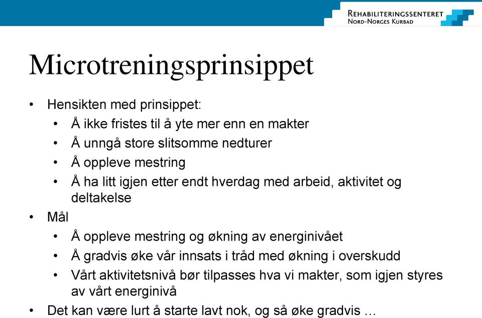 oppleve mestring og økning av energinivået Å gradvis øke vår innsats i tråd med økning i overskudd Vårt