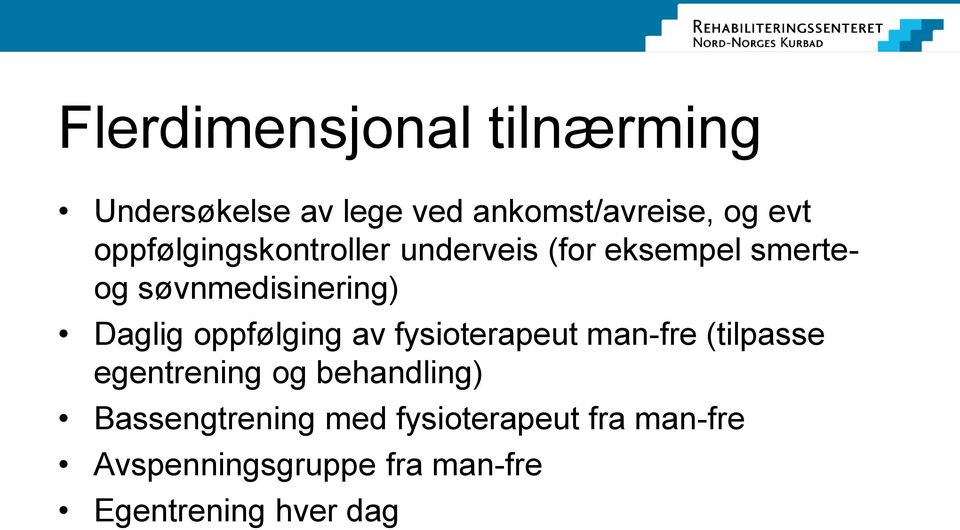 oppfølging av fysioterapeut man-fre (tilpasse egentrening og behandling)