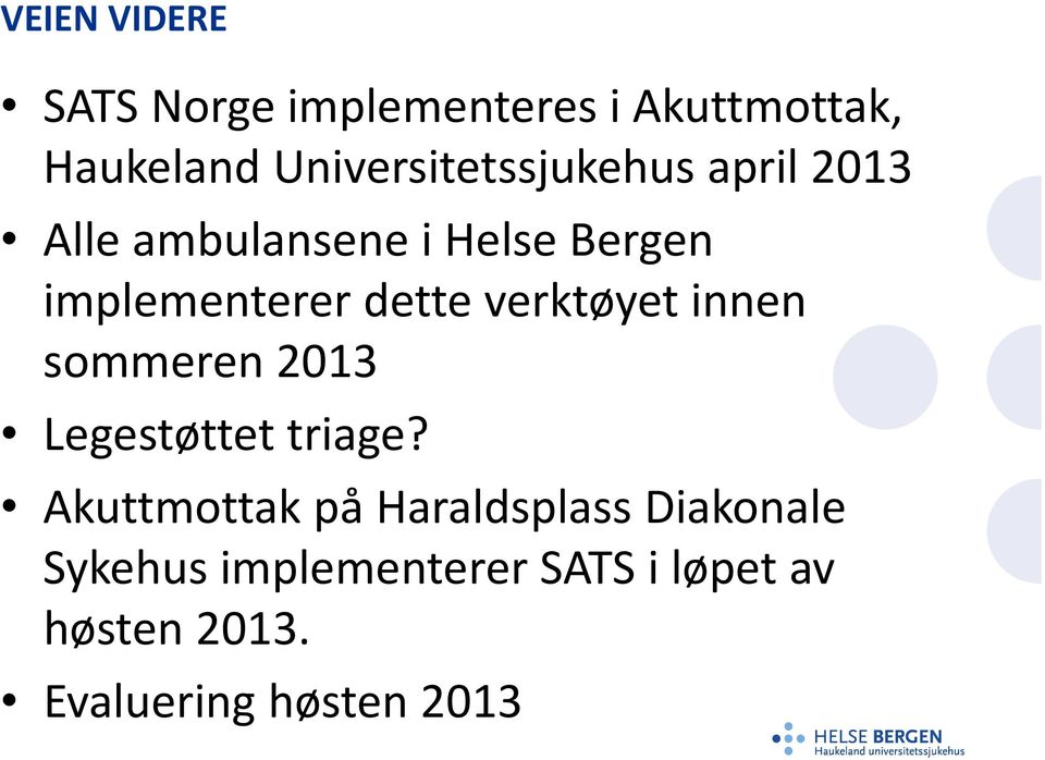 implementerer dette verktøyet innen sommeren 2013 Legestøttet triage?