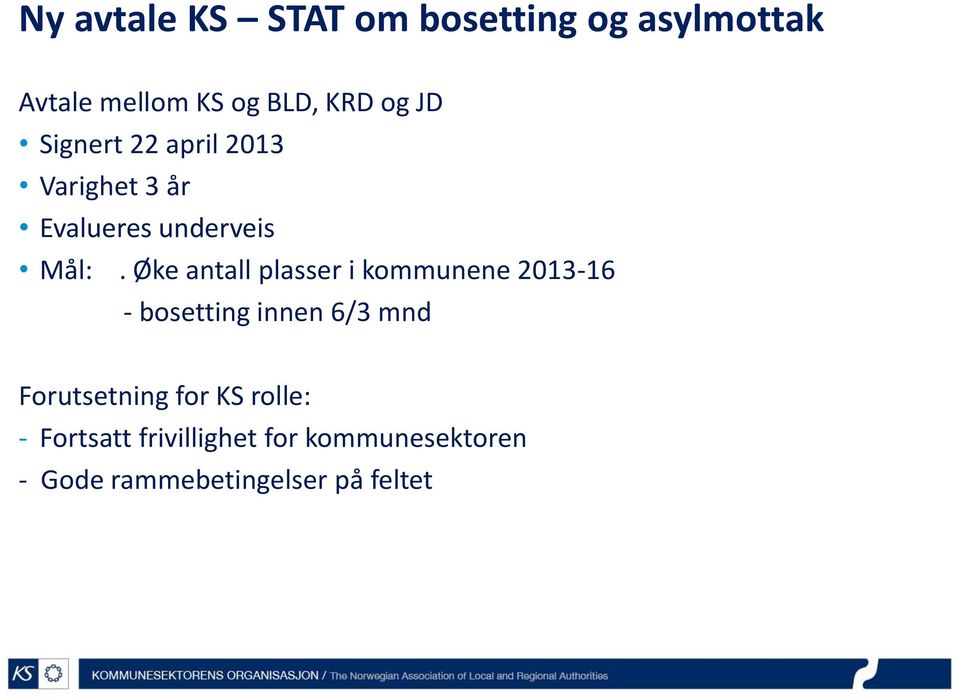 Øke antall plasser i kommunene 2013-16 - bosetting innen 6/3 mnd Forutsetning