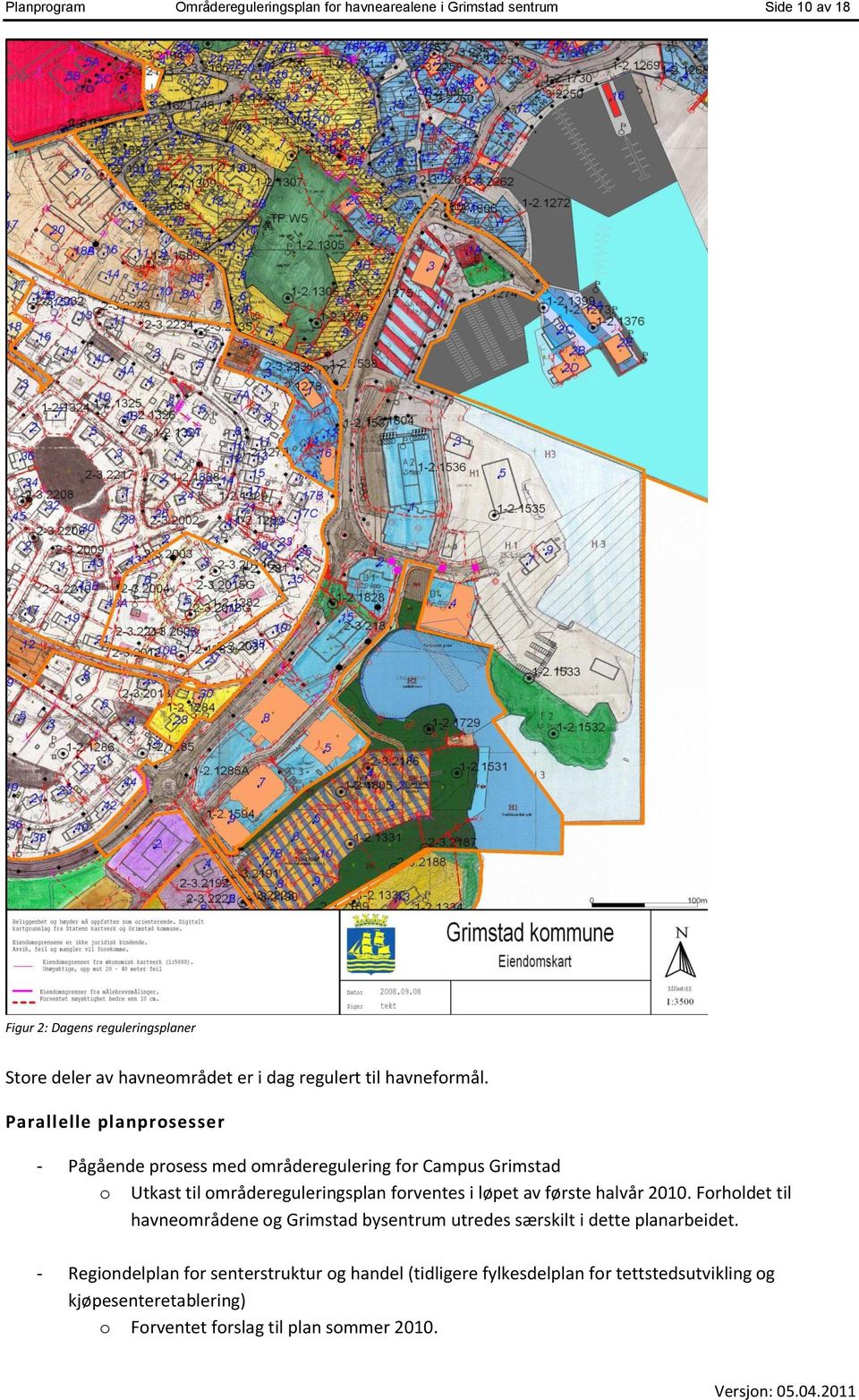 Parallelle planprosesser - Pågående prosess med områderegulering for Campus Grimstad o Utkast til områdereguleringsplan forventes i løpet av første