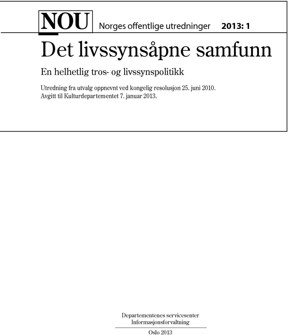 kongelig resolusjon 25. juni 2010. Avgitt til Kulturdepartementet 7.