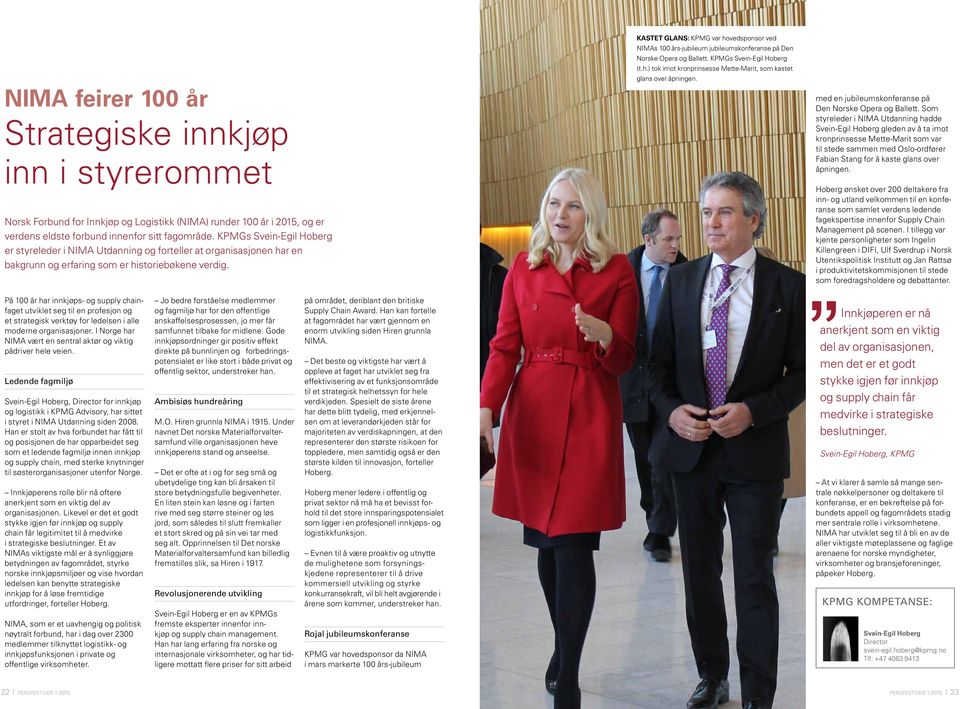 KASTET GLANS: KPMG var hovedsponsor ved NIMAs 100 års-jubileum jubileumskonferanse på Den Norske Opera og Ballett. KPMGs Svein-Egil Hoberg (t.h.) tok imot kronprinsesse Mette-Marit, som kastet glans over åpningen.
