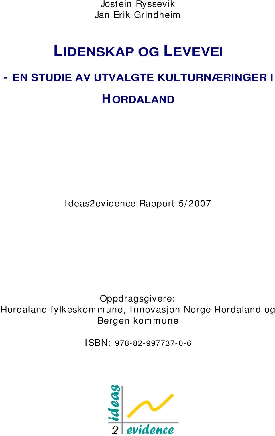5/2007 Oppdragsgivere: Hordaland fylkeskommune, Innovasjon