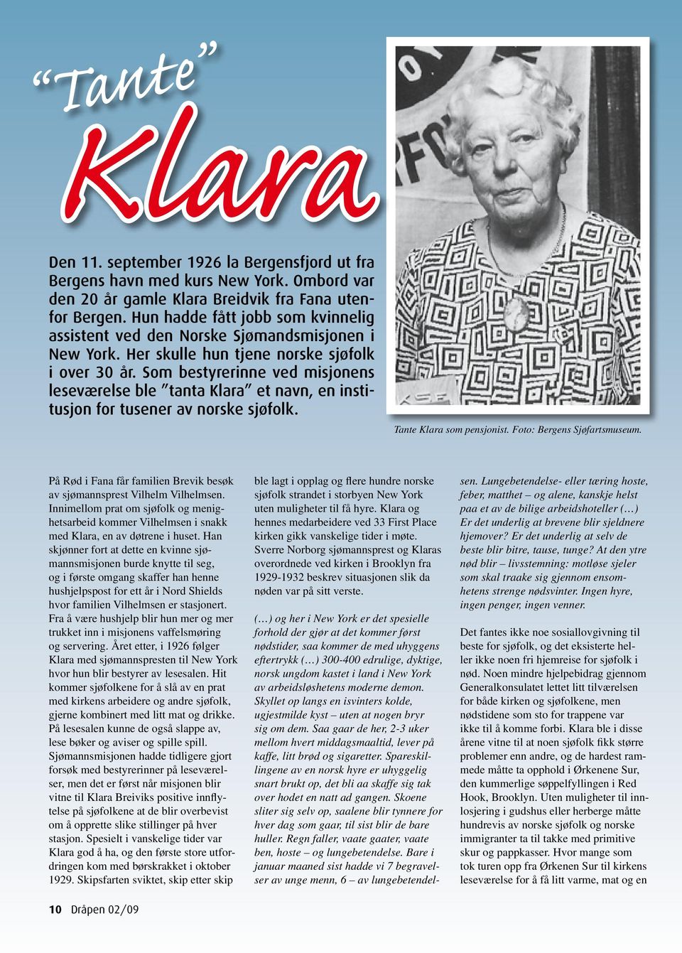 Som bestyrerinne ved misjonens leseværelse ble tanta Klara et navn, en institusjon for tusener av norske sjøfolk. Tante Klara som pensjonist. Foto: Bergens Sjøfartsmuseum.