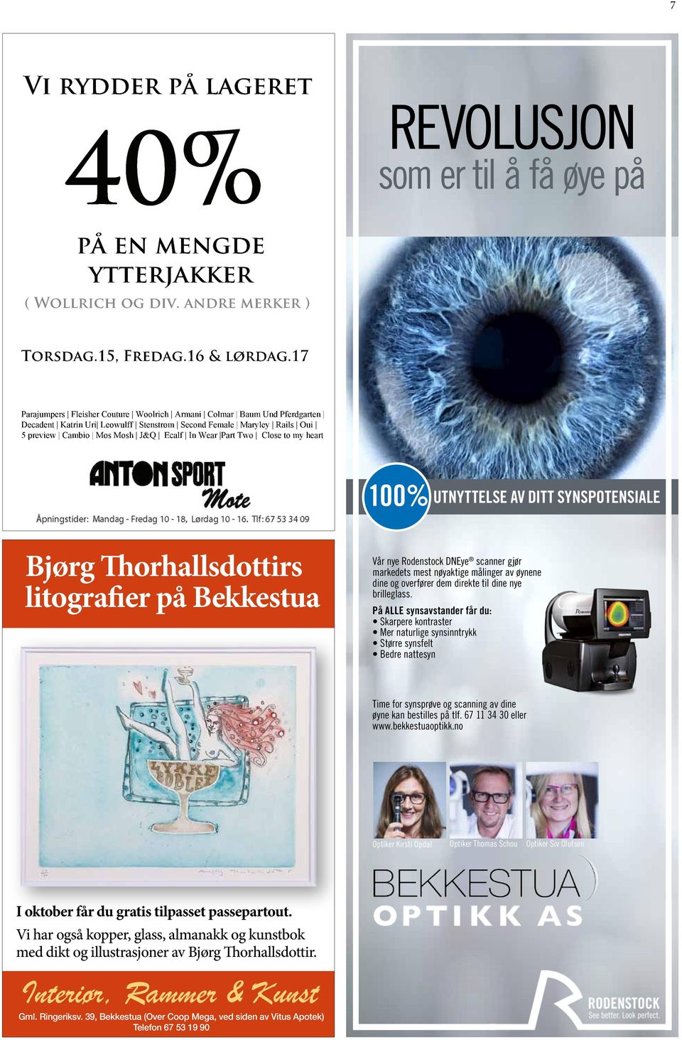 Close to my heart 100% UTNYTTELSE AV DITT SYNSPOTENSIALE Bjørg Thorhallsdottirs litografier på Bekkestua Vår nye Rodenstock DNEye scanner gjør markedets mest nøyaktige målinger av øynene dine og