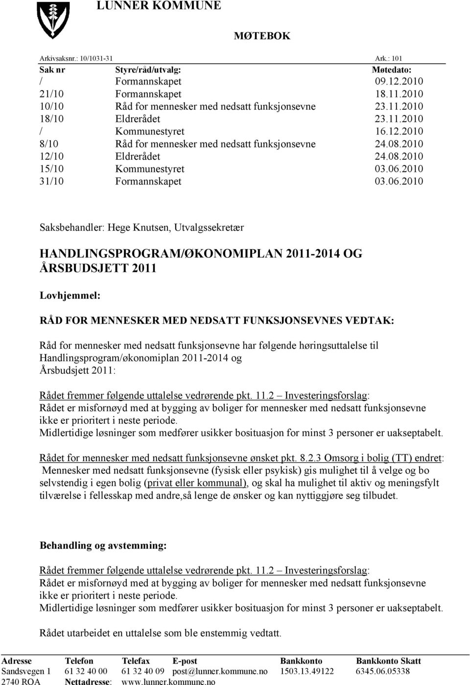 2010 12/10 Eldrerådet 24.08.2010 15/10 Kommunestyret 03.06.