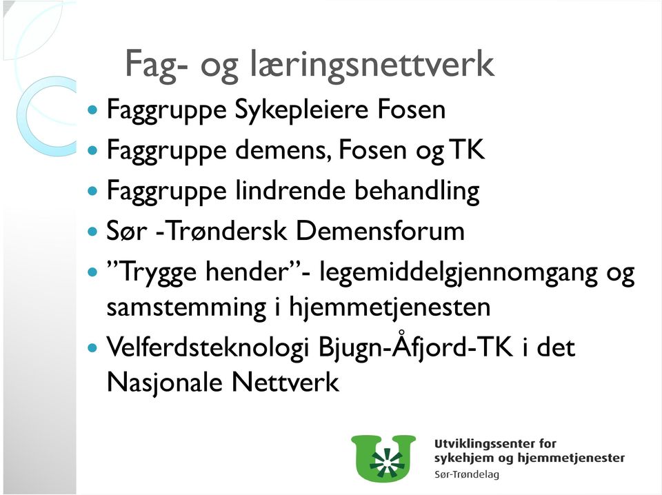 Demensforum Trygge hender - legemiddelgjennomgang og samstemming i