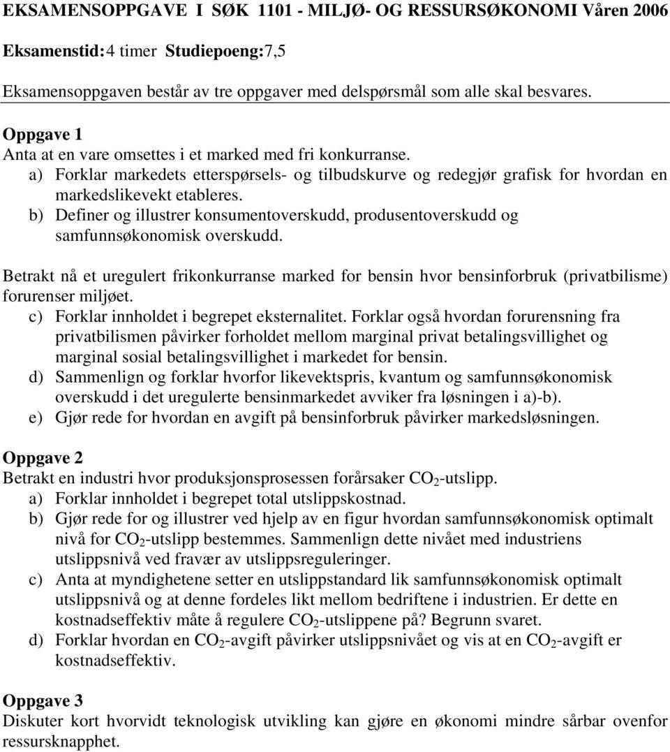 b) Definer og illustrer konsumentoverskudd, produsentoverskudd og samfunnsøkonomisk overskudd.