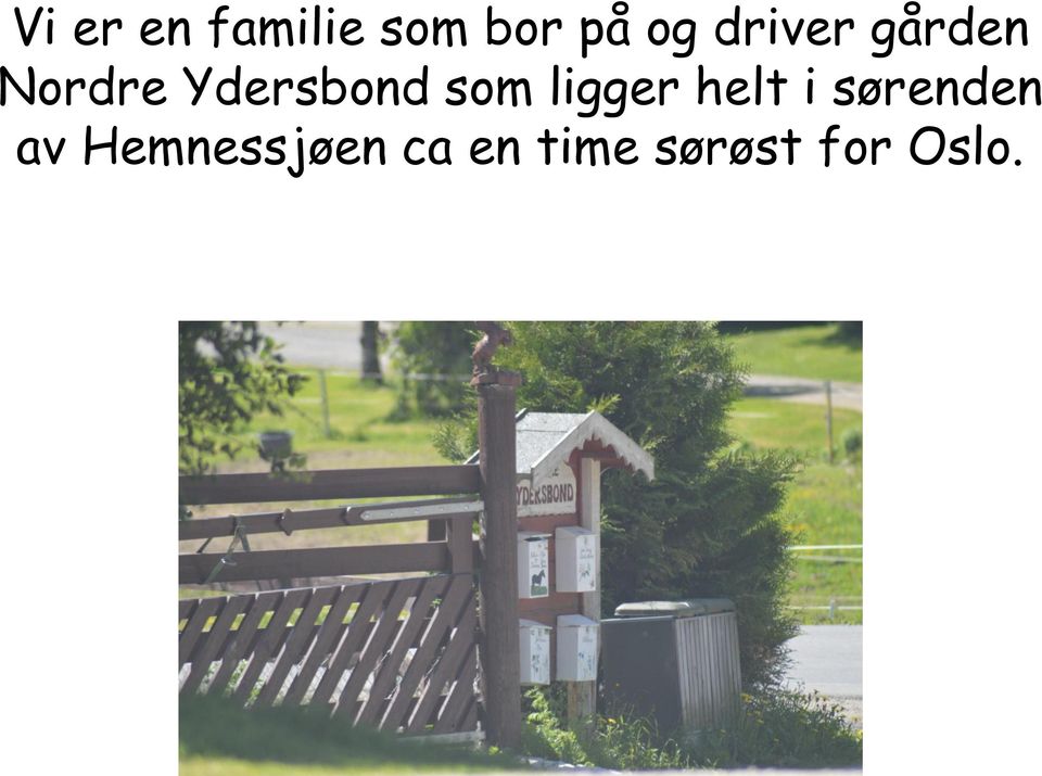 som ligger helt i sørenden av