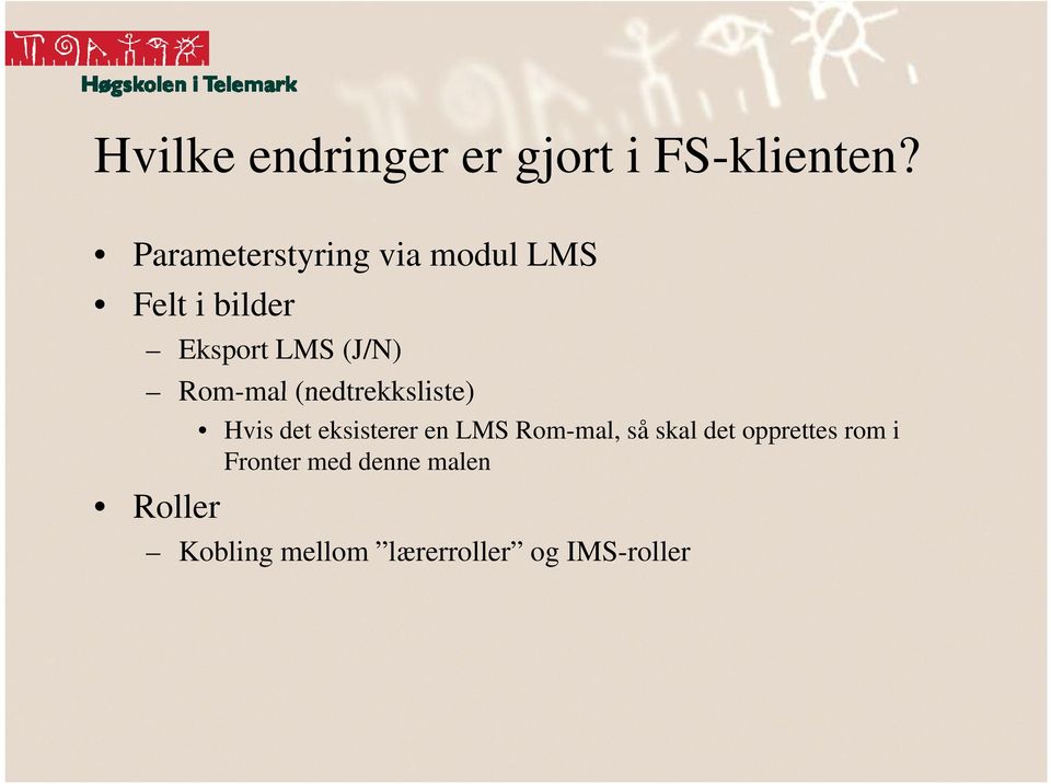 Rom-mal mal (nedtrekksliste) Roller Hvis det eksisterer en LMS