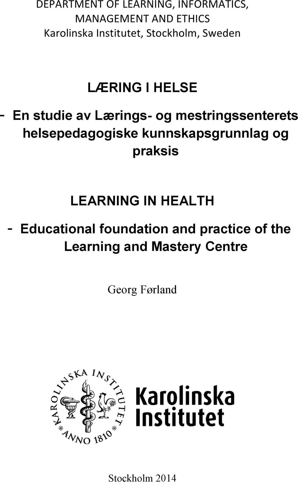 helsepedagogiske kunnskapsgrunnlag og praksis LEARNING IN HEALTH - Educational