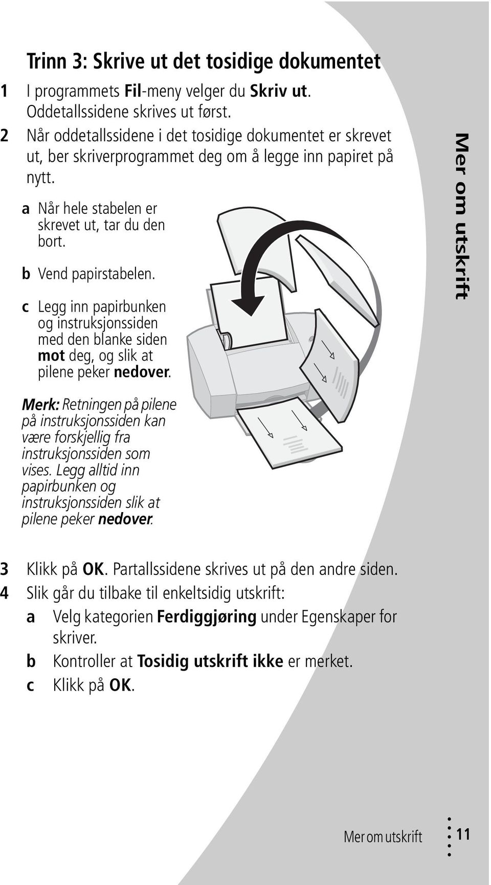 c Legg inn papirbunken og instruksjonssiden med den blanke siden mot deg, og slik at pilene peker nedover.