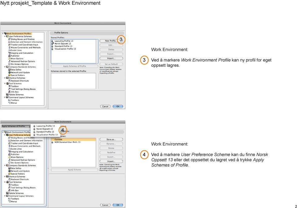 4 Work Environment: 4 Ved å markere User Preference Scheme kan du fi nne