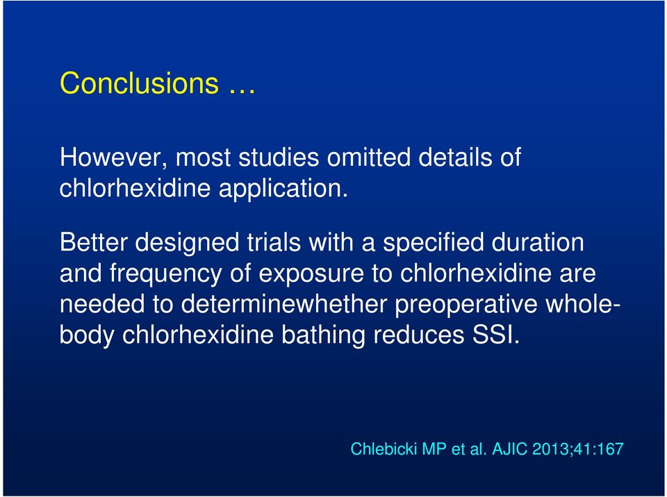 Better designed trials with a specified duration and frequency of exposure