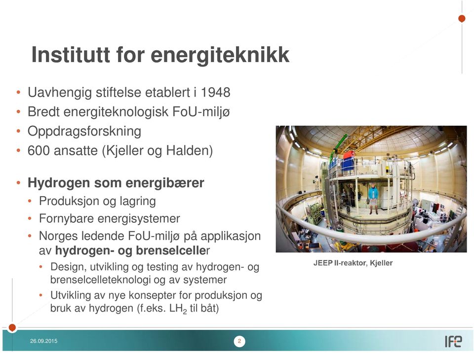 energisystemer Norges ledende FoU-miljø på applikasjon av hydrogen- og brenselceller Design, utvikling og testing av