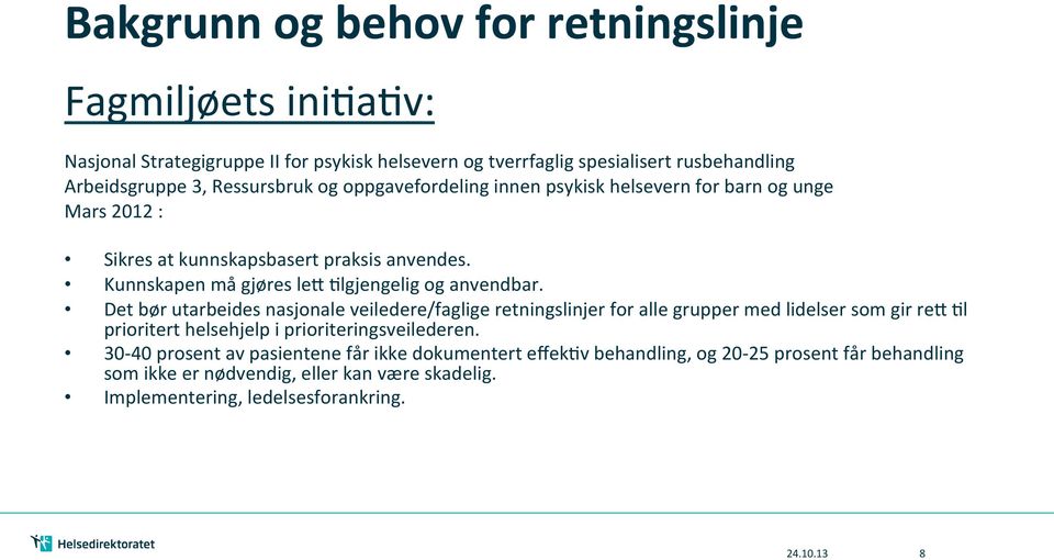 Kunnskapen må gjøres lea Glgjengelig og anvendbar.