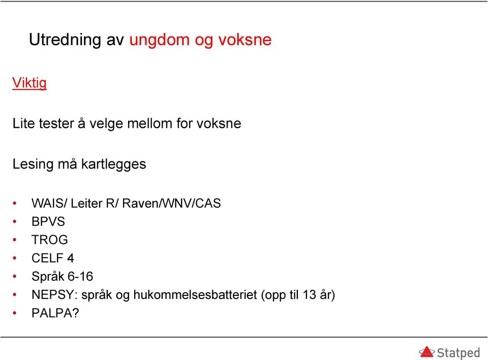 Leiter R/ Raven/WNV/CAS BPVS TROG CELF 4 Språk 6-16