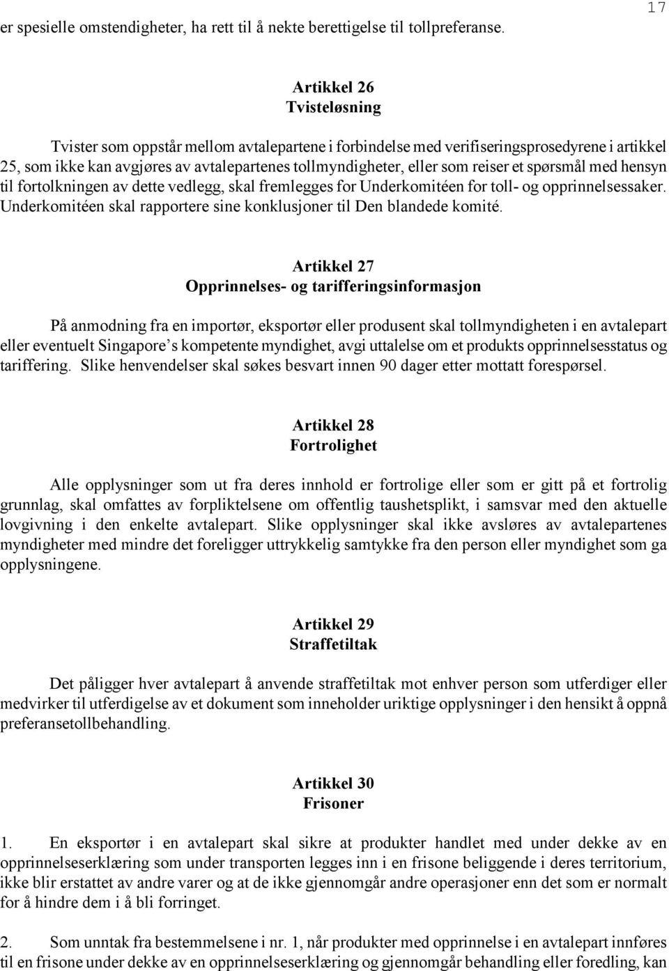 reiser et spørsmål med hensyn til fortolkningen av dette vedlegg, skal fremlegges for Underkomitéen for toll- og opprinnelsessaker.