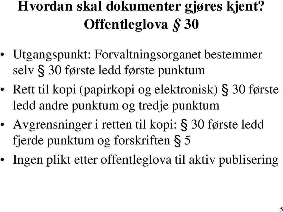 punktum Rett til kopi (papirkopi og elektronisk) 30 første ledd andre punktum og tredje