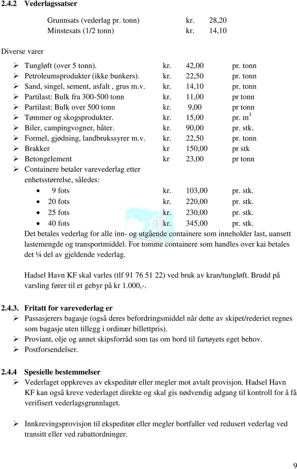 m 3 Biler, campingvogner, båter. kr. 90,00 pr. stk. Formel, gjødning, landbrukssyrer m.v. kr. 22,50 pr.