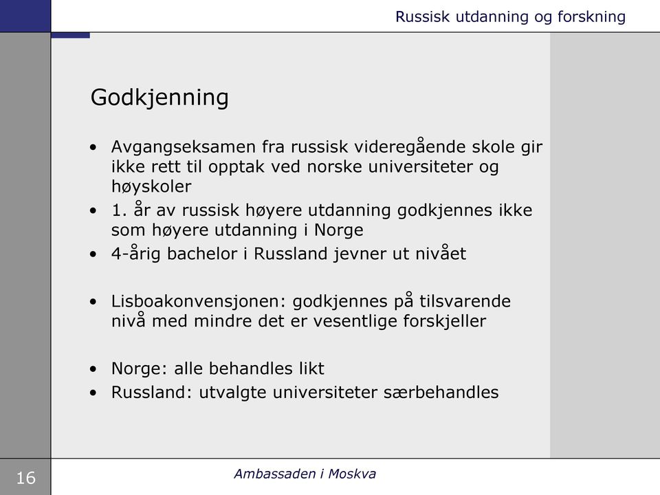 år av russisk høyere utdanning godkjennes ikke som høyere utdanning i Norge 4-årig bachelor i Russland