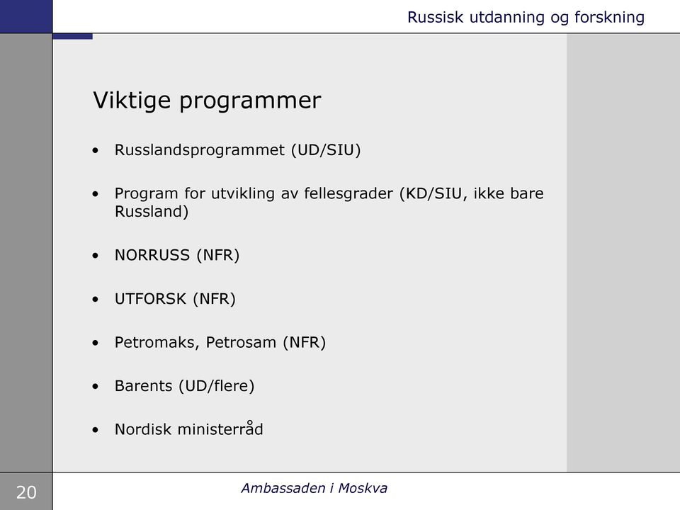 bare Russland) NORRUSS (NFR) UTFORSK (NFR)