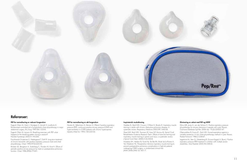 Breathing exercises with PEP- what happens to the breathing pattern during a session? Nordisk Fysioterapi 2005;9:195-200. Frischkneckt Christensen E, Nedergaard T, Dahl R.