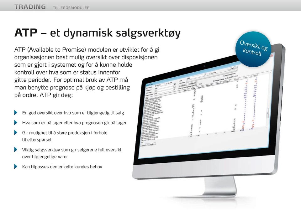 For optimal bruk av ATP må man benytte prognose på kjøp og bestilling på ordre.