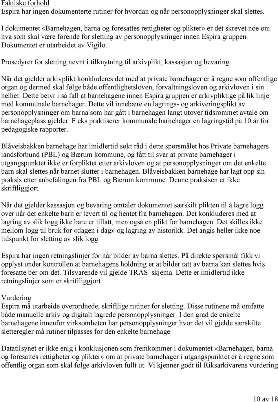 Dokumentet er utarbeidet av Vigilo. Prosedyrer for sletting nevnt i tilknytning til arkivplikt, kassasjon og bevaring.