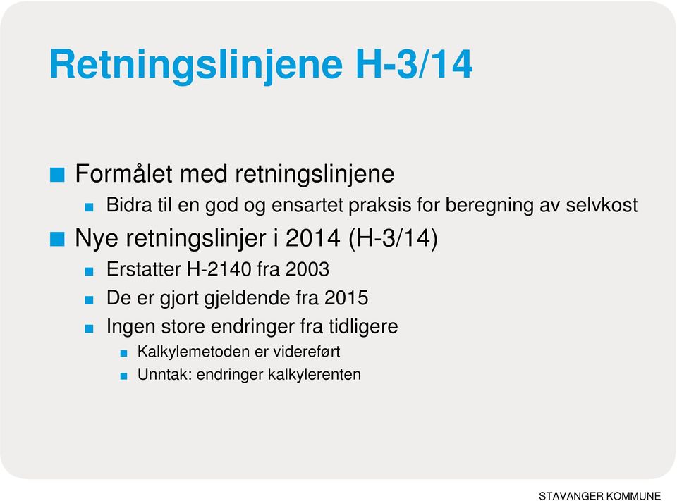 (H-3/14) Erstatter H-2140 fra 2003 De er gjort gjeldende fra 2015 Ingen