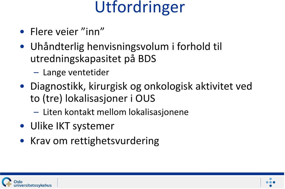 kirurgisk og onkologisk aktivitet ved to (tre) lokalisasjoner i OUS