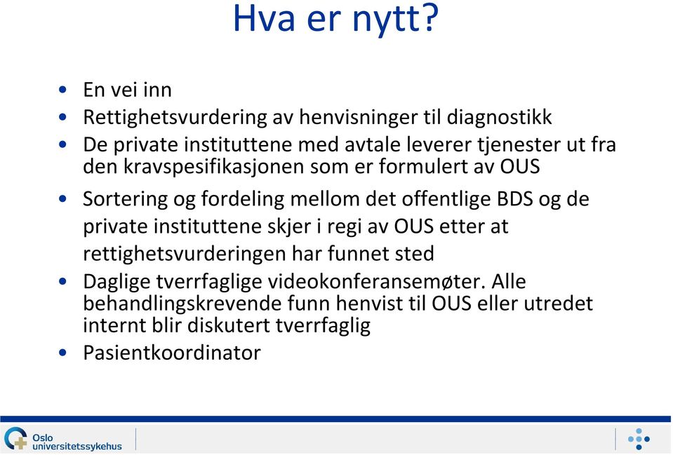 fra den kravspesifikasjonen som er formulert av OUS Sortering og fordeling mellom det offentlige BDS og de private