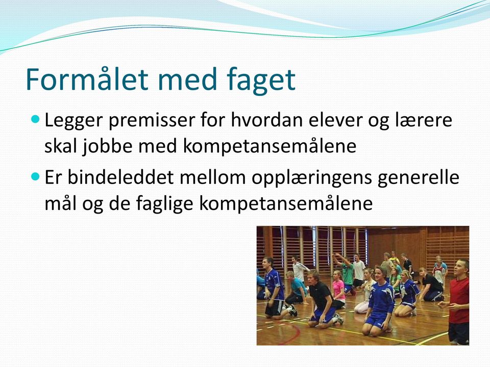 kompetansemålene Er bindeleddet mellom