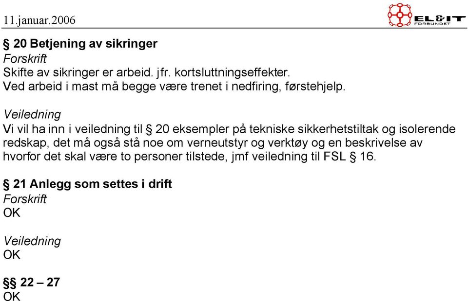 Vi vil ha inn i veiledning til 20 eksempler på tekniske sikkerhetstiltak og isolerende redskap, det må