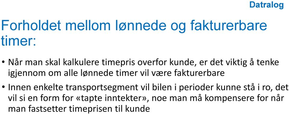 fakturerbare Innen enkelte transportsegment vil bilen i perioder kunne stå i ro, det