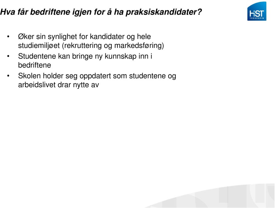 (rekruttering og markedsføring) Studentene kan bringe ny kunnskap