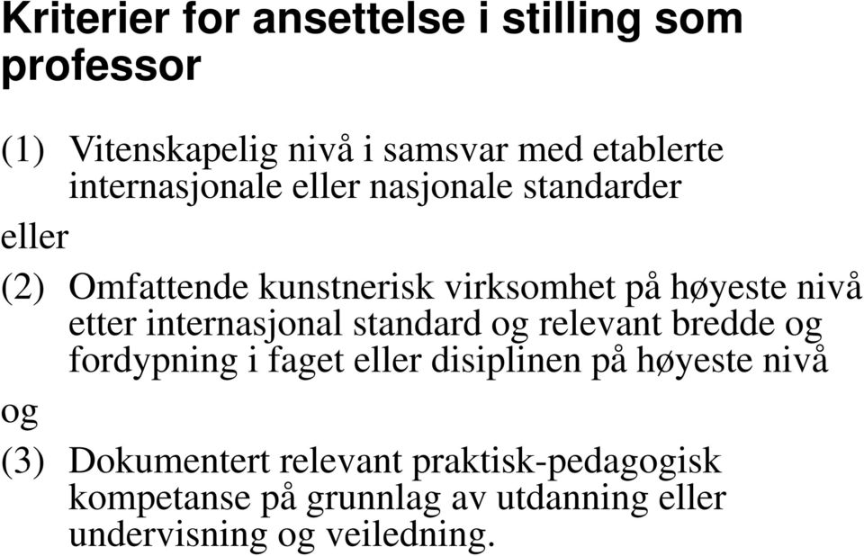 etter internasjonal standard og relevant bredde og fordypning i faget eller disiplinen på høyeste nivå