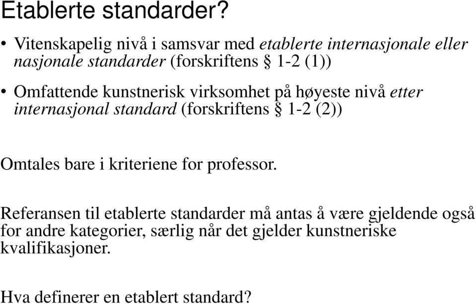 Omfattende kunstnerisk virksomhet på høyeste nivå etter internasjonal standard (forskriftens 1-2 (2)) Omtales